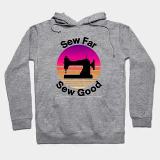 Sew far sew good Hoodie